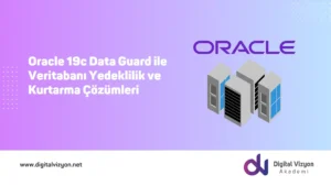 Oracle 19c Data Guard ile Veritabanı Yedeklilik ve Kurtarma Çözümleri