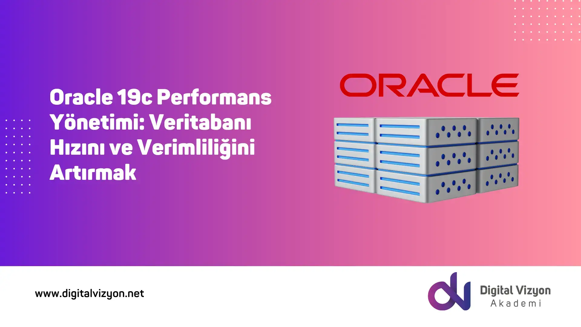 Oracle 19c Performans Yönetimi: Veritabanı Hızını ve Verimliliğini Artırmak