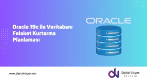 Oracle 19c ile Veritabanı Felaket Kurtarma Planlaması