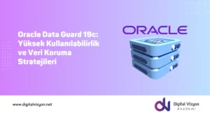 Oracle Data Guard 19c: Yüksek Kullanılabilirlik ve Veri Koruma Stratejileri