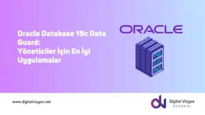 Oracle Database 19c Data Guard: Yöneticiler İçin En İyi Uygulamalar