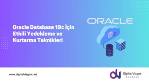 Oracle Database 19c İçin Etkili Yedekleme ve Kurtarma Teknikleri