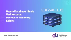 Oracle Database 19c'de Veri Koruma: Backup ve Recovery Eğitimi